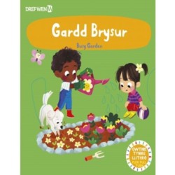 Cyfres Gwthio, Tynnu, Troi: Gardd Brysur / Busy Garden: Busy Garden