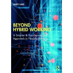 Beyond Hybrid Working: A Smarter & Transformational Approach to Flexible Working