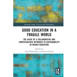 Good Education in a Fragile World: The Value of a Collaborative and Contextualised Approach to Sustainability in Higher Education