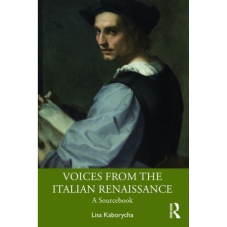 Voices from the Italian Renaissance: A Sourcebook