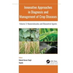 Innovative Approaches in Diagnosis and Management of Crop Diseases: Volume 3: Nanomolecules and Biocontrol Agents