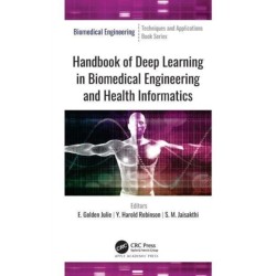 Handbook of Deep Learning in Biomedical Engineering and Health Informatics