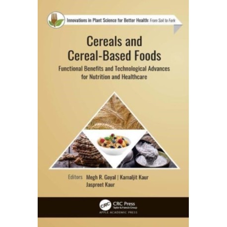 Cereals and Cereal-Based Foods: Functional Benefits and Technological Advances for Nutrition and Healthcare