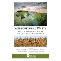 Agricultural Waste: Threats and Technologies for Sustainable Management