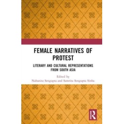 Female Narratives of Protest: Literary and Cultural Representations from South Asia