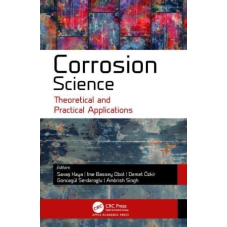 Corrosion Science: Theoretical and Practical Applications