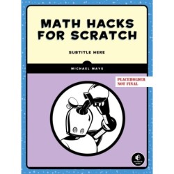 Math Hacks for Scratch: Unlock the Power of Math with Scratch Programming