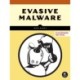 Evasive Malware: A Field Guide to Detecting, Analyzing, and Defeating Advanced Threats