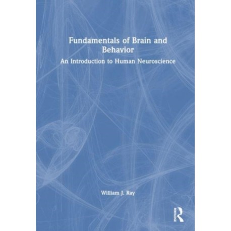 Fundamentals of Brain and Behavior: An Introduction to Human Neuroscience