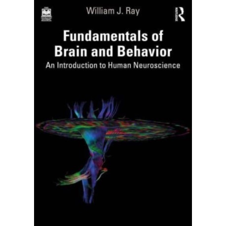 Fundamentals of Brain and Behavior: An Introduction to Human Neuroscience