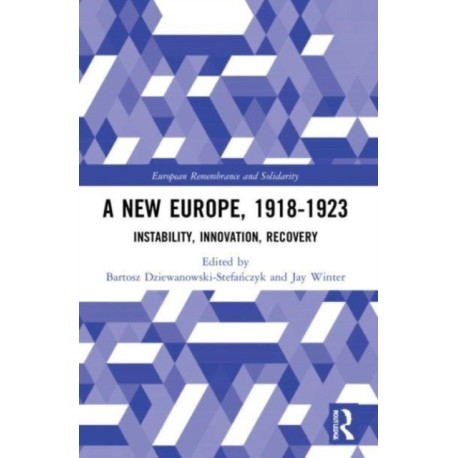 A New Europe, 1918-1923: Instability, Innovation, Recovery