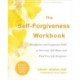 The Self-Forgiveness Workbook: Mindfulness and Compassion Skills to Overcome Self-Blame and Find True Self-Acceptance