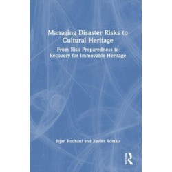 Managing Disaster Risks to Cultural Heritage: From Risk Preparedness to Recovery for Immovable Heritage