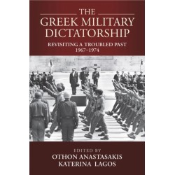 The Greek Military Dictatorship: Revisiting a Troubled Past, 1967–1974