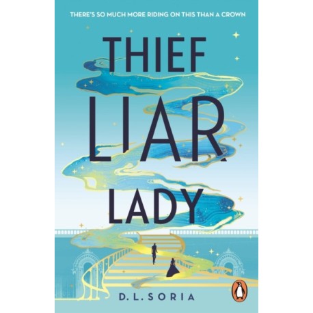 Thief Liar Lady: The princess is in control in this thrilling Cinderella heist romantic fantasy