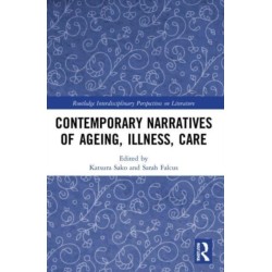 Contemporary Narratives of Ageing, Illness, Care