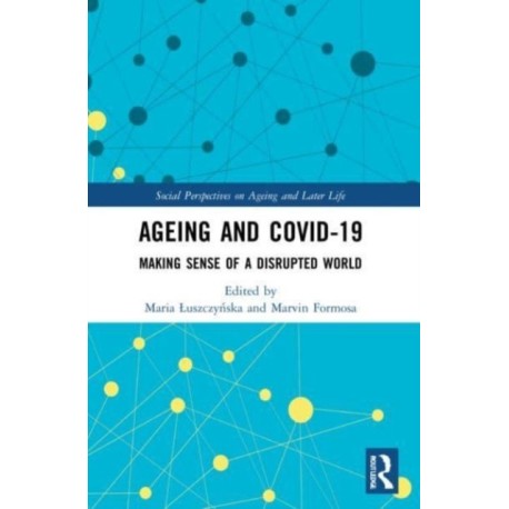 Ageing and COVID-19: Making Sense of a Disrupted World