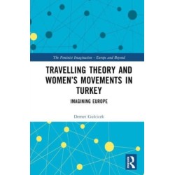 Travelling Theory and Women’s Movements in Turkey: Imagining Europe