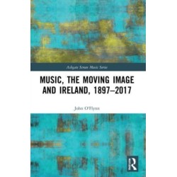 Music, the Moving Image and Ireland, 1897–2017