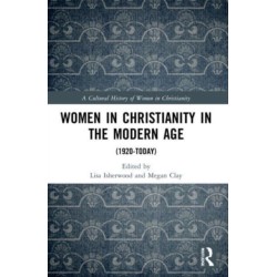 Women in Christianity in the Modern Age: (1920-today)