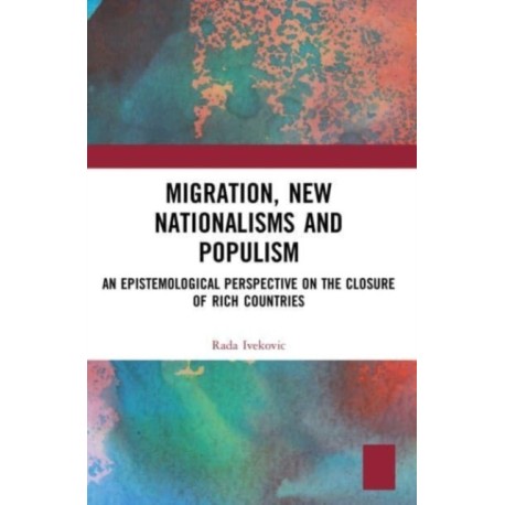 Migration, New Nationalisms and Populism: An Epistemological Perspective on the Closure of Rich Countries