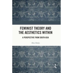 Feminist Theory and the Aesthetics Within: A Perspective from South Asia