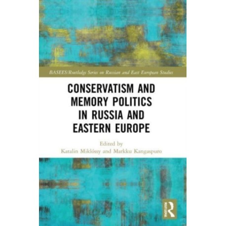 Conservatism and Memory Politics in Russia and Eastern Europe
