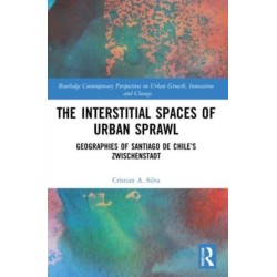 The Interstitial Spaces of Urban Sprawl: Geographies of Santiago de Chile’s Zwischenstadt