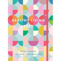 Healthy Living 2025 Weekly Planner: July 2024 - December 2025