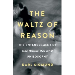 The Waltz of Reason: The Entanglement of Mathematics and Philosophy