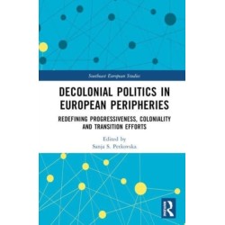 Decolonial Politics in European Peripheries: Redefining Progressiveness, Coloniality and Transition Efforts