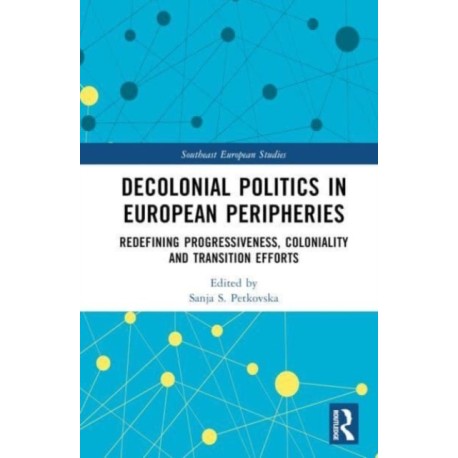 Decolonial Politics in European Peripheries: Redefining Progressiveness, Coloniality and Transition Efforts