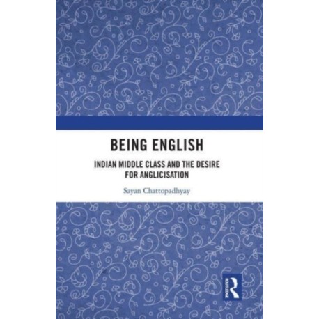 Being English: Indian Middle Class and the Desire for Anglicisation