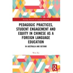 Pedagogic Practices, Student Engagement and Equity in Chinese as a Foreign Language Education: In Australia and Beyond