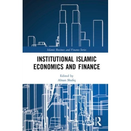 Institutional Islamic Economics and Finance