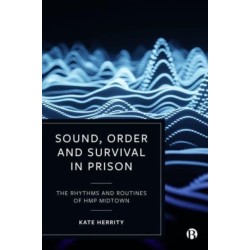 Sound, Order and Survival in Prison: The Rhythms and Routines of HMP Midtown