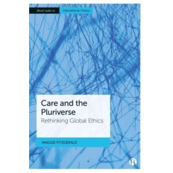 Care and the Pluriverse: Rethinking Global Ethics