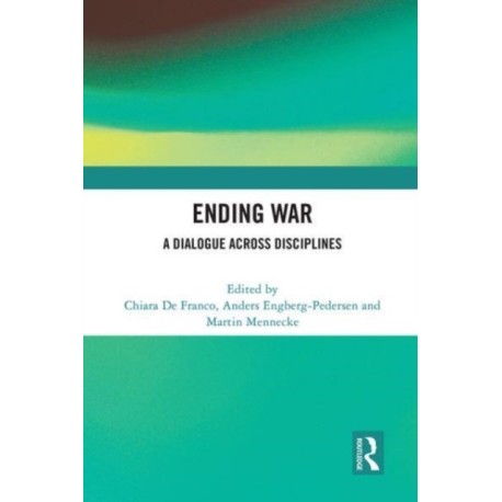Ending War: A Dialogue across Disciplines