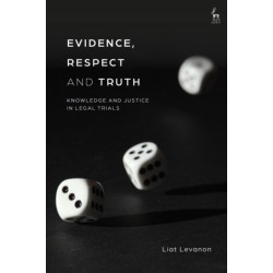 Evidence, Respect and Truth: Knowledge and Justice in Legal Trials
