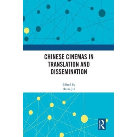 Chinese Cinemas in Translation and Dissemination