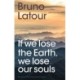 If we lose the Earth, we lose our souls