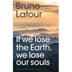 If we lose the Earth, we lose our souls