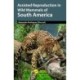 Assisted Reproduction in Wild Mammals of South America