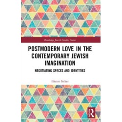 Postmodern Love in the Contemporary Jewish Imagination: Negotiating Spaces and Identities