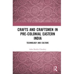 Crafts and Craftsmen in Pre-colonial Eastern India: Technology and Culture