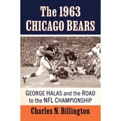 The 1963 Chicago Bears: George Halas and the Road to the NFL Championship