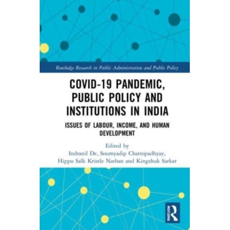 COVID-19 Pandemic, Public Policy, and Institutions in India: Issues of Labour, Income, and Human Development