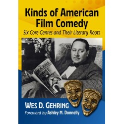 Kinds of American Film Comedy: Six Core Genres and Their Literary Roots