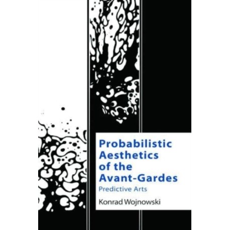 Probabilistic Aesthetics of the Avant-Gardes: Predictive Arts