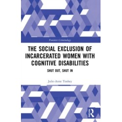 The Social Exclusion of Incarcerated Women with Cognitive Disabilities: Shut Out, Shut In